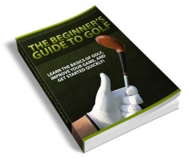 The Beginner's Guide To Golf